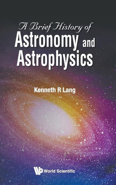 BRIEF HISTORY OF ASTRONOMY AND ASTROPHYSICS, A