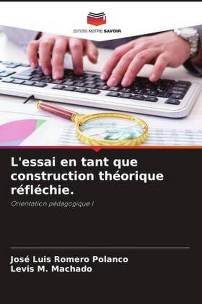 L’essai en tant que construction théorique réfléchie.