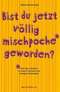 Bist du jetzt völlig mischpoche geworden?