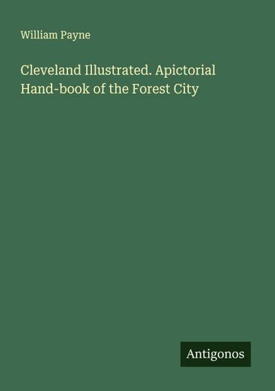 Cleveland Illustrated. Apictorial Hand-book of the Forest City