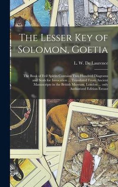 The Lesser Key of Solomon, Goetia: the Book of Evil Spirits Contains Two Hundred Diagrams and Seals for Invocation ... Translated From Ancient Manuscr