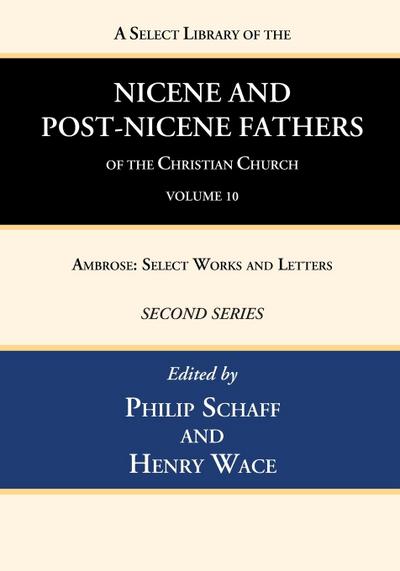 A Select Library of the Nicene and Post-Nicene Fathers of the Christian Church, Second Series, Volume 10