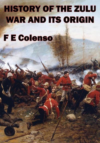 History Of The Zulu War And Its Origin