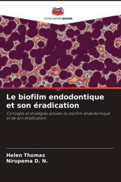 Le biofilm endodontique et son éradication