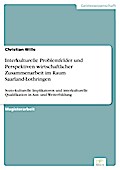 Interkulturelle Problemfelder und Perspektiven wirtschaftlicher Zusammenarbeit im Raum Saarland-Lothringen