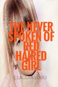 The Never Spoken of Fiery Red Haired Girl