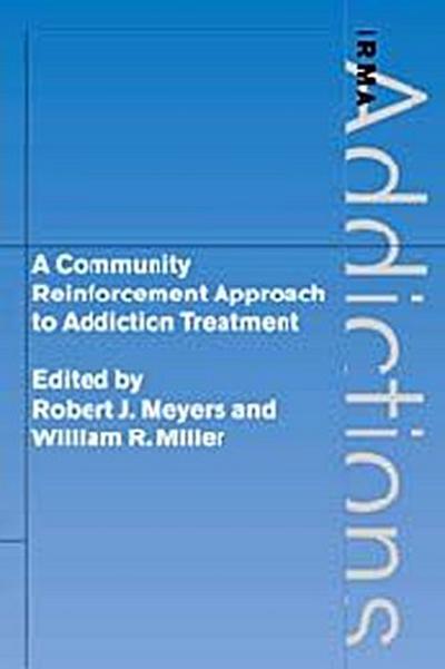 A Community Reinforcement Approach to Addiction Treatment