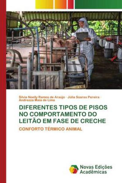 DIFERENTES TIPOS DE PISOS NO COMPORTAMENTO DO LEITÃO EM FASE DE CRECHE