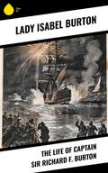 The Life of Captain Sir Richard F. Burton
