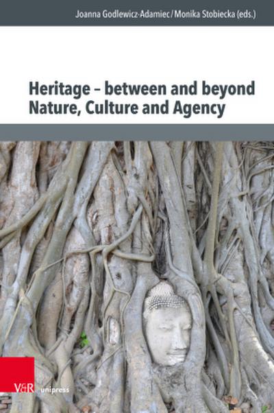 Heritage - between and beyond Nature, Culture and Agency