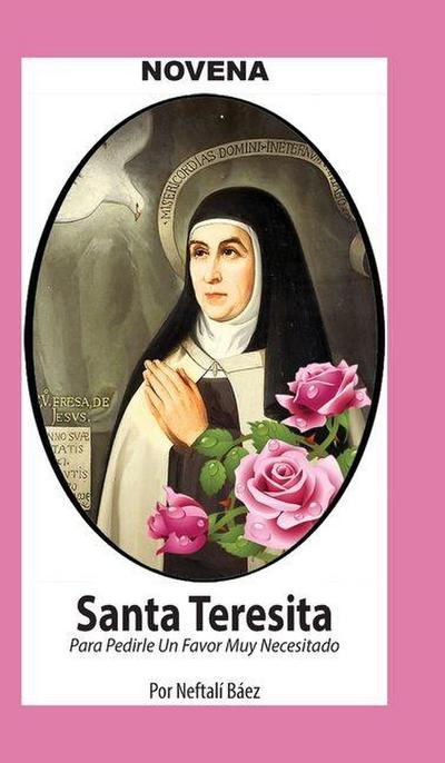 Novena De Santa Teresita para Pedirle un Favor muy Necesitado