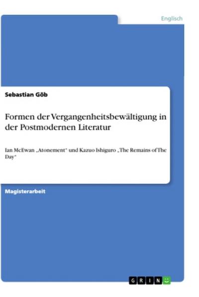 Formen der Vergangenheitsbewältigung in der Postmodernen Literatur