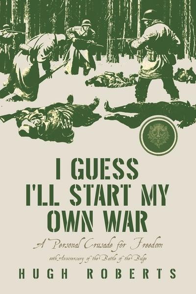 I Guess I’ll Start My Own War