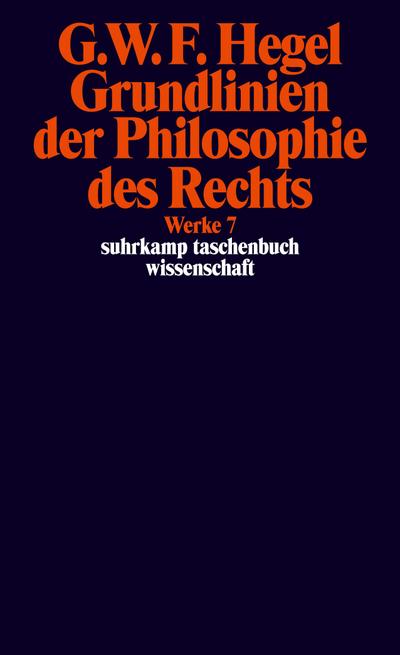 Grundlinien der Philosophie des Rechts oder Naturrecht und Staatswissenschaft im Grundrisse