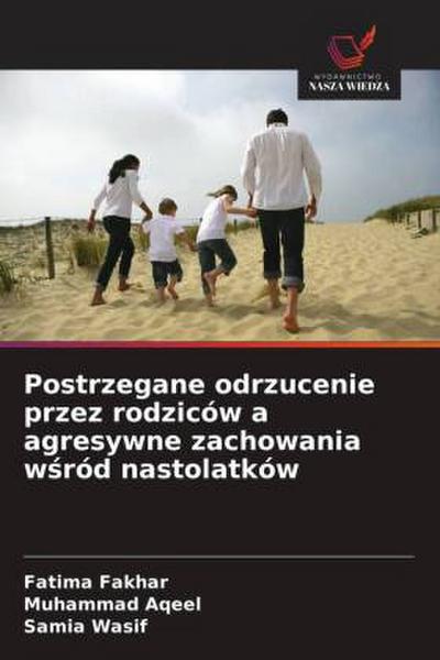 Postrzegane odrzucenie przez rodziców a agresywne zachowania w¿ród nastolatków