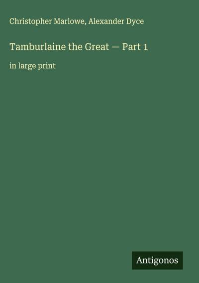 Tamburlaine the Great - Part 1