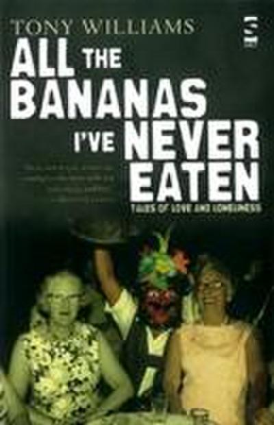 Williams, T: All the Bananas I’ve Never Eaten