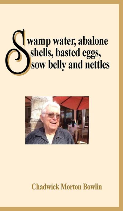 SWAMP WATER, ABALONE SHELLS, BASTED EGGS,  SOW BELLY AND NETTLES