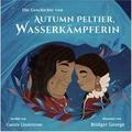 Die Geschichte von Autumn Peltier, Wasserkämpferin