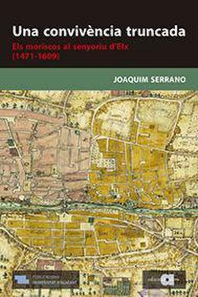 Serrano i Jaén, J: Una convivència truncada : els moriscos a