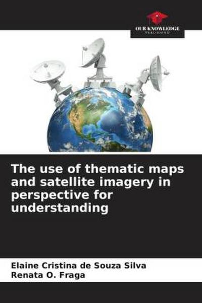 The use of thematic maps and satellite imagery in perspective for understanding