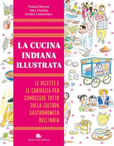 La cucina indiana illustrata. Le ricette e le curiosità per conoscere tutto sulla cultura gastronomica dell’India