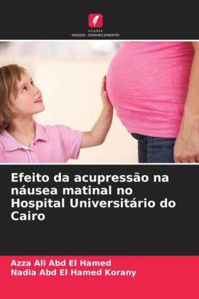 Efeito da acupressão na náusea matinal no Hospital Universitário do Cairo