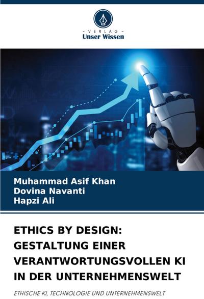 ETHICS BY DESIGN: GESTALTUNG EINER VERANTWORTUNGSVOLLEN KI IN DER UNTERNEHMENSWELT