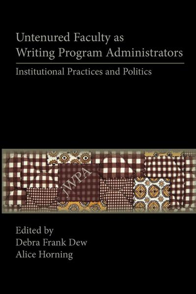 Untenured Faculty as Writing Program Administrators