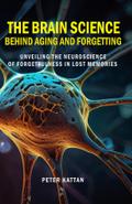 The Brain Science behind Aging and Forgetting