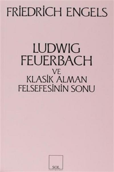 Ludwig Feuerbach ve Klasik Alman Felsefesinin Sonu