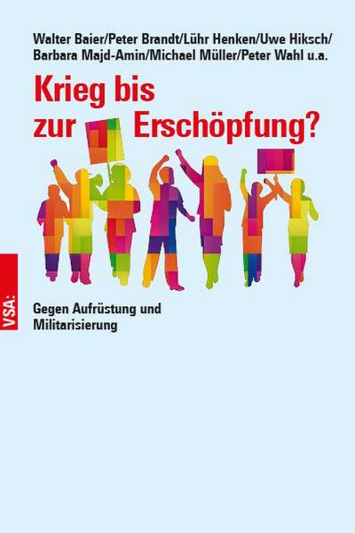 Krieg bis zur Erschöpfung?: Gegen Aufrüstung und Militarisierung