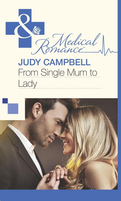 From Single Mum to Lady (Mills & Boon Medical)