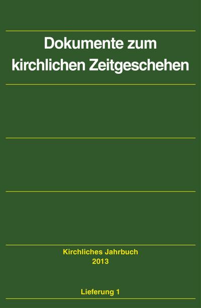 Dokumente zum kirchlichen Zeitgeschehen - Kirchliches Jahrbuch 2013, Jg.140, Lfg.1
