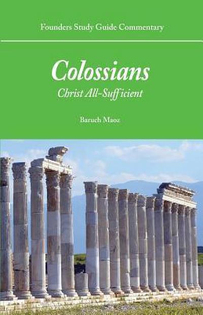 Founders Study Guide Commentary: Colossians: Christ All-Sufficient