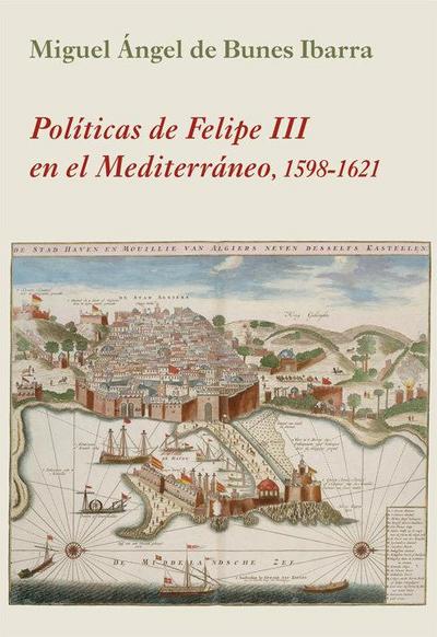Políticas de Felipe III en el Mediterráneo : 1598-1621