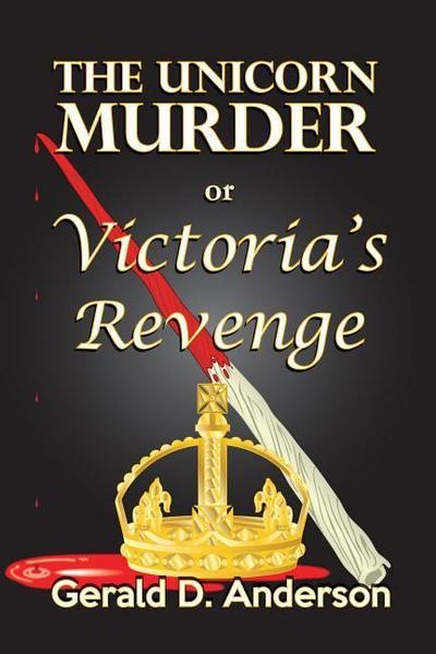The Unicorn Murder . . . or . . . Victoria’s Revenge