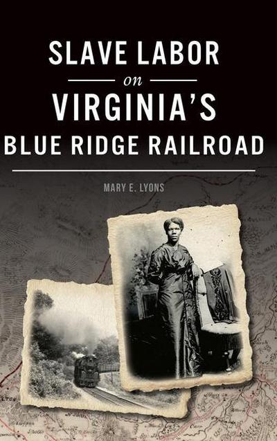 Slave Labor on Virginia’s Blue Ridge Railroad