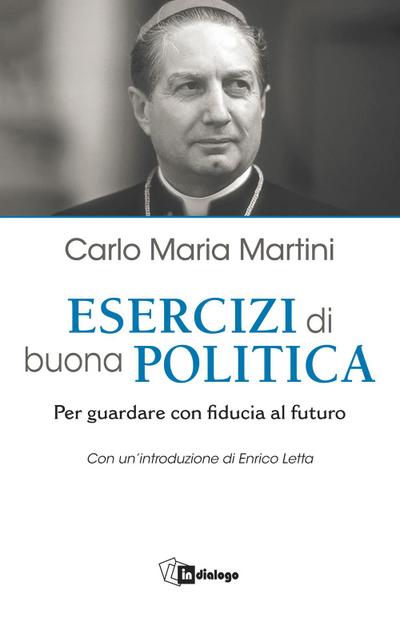 Martini, C: Esercizi di buona politica. Per guardare con fid