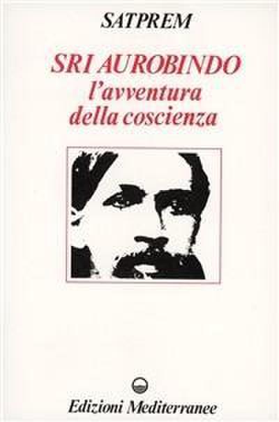 Sri Aurobindo e l’avventura della coscienza