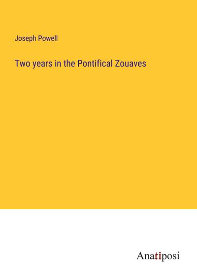 Two years in the Pontifical Zouaves