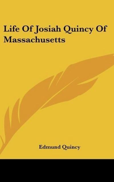 Life Of Josiah Quincy Of Massachusetts
