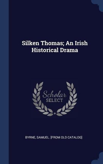 Silken Thomas; An Irish Historical Drama