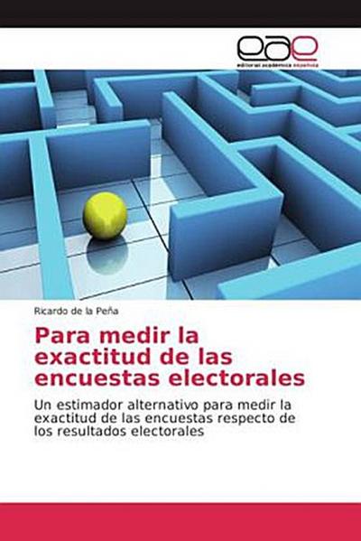 Para medir la exactitud de las encuestas electorales