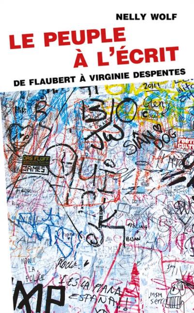 Le peuple à l’’écrit. De Flaubert à Virginie Despentes