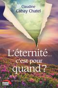 L’éternité... c’est pour quand ?