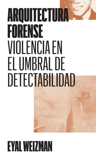 Arquitectura forense : violencia en el umbral de detectabilidad