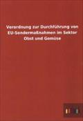 Verordnung zur DurchfÃ¼hrung von EU-SondermaÃ?nahmen im Sektor Obst und GemÃ¼se ohne Autor Author