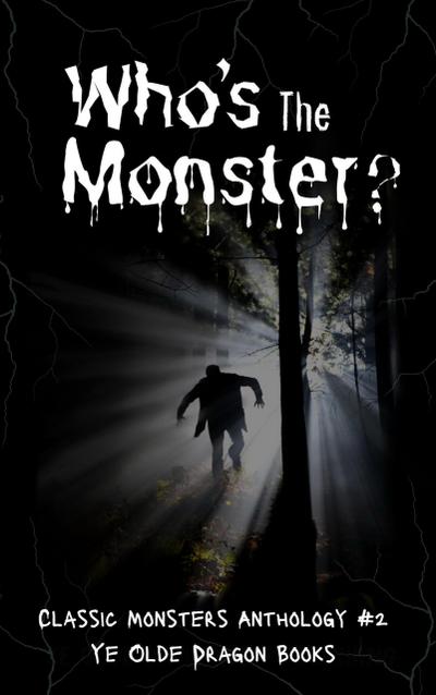 Who’s the Monster? (Classic Monsters Anthology, #2)