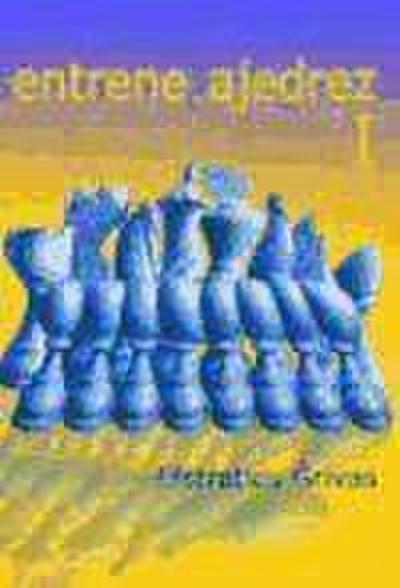 Grivas, E: Entrene ajedrez I